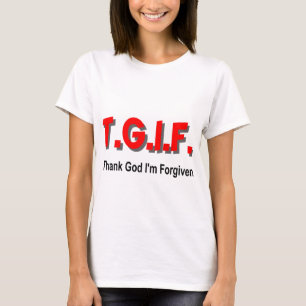 T-shirt TGIF, remercient Dieu que je suis pardonné