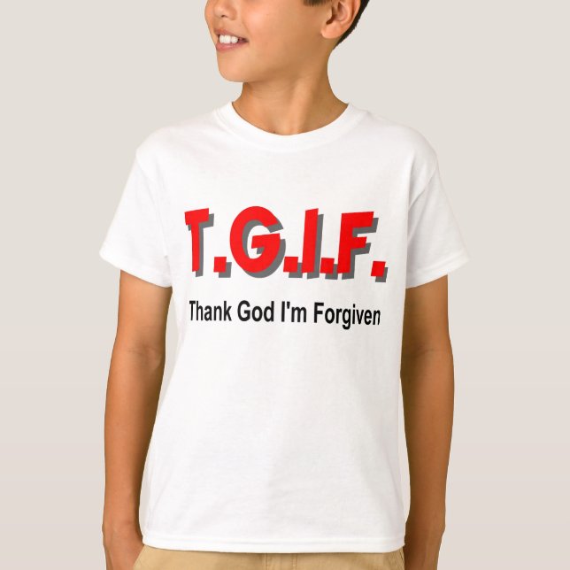 T-shirt TGIF, remercient Dieu que je suis pardonné (Devant)