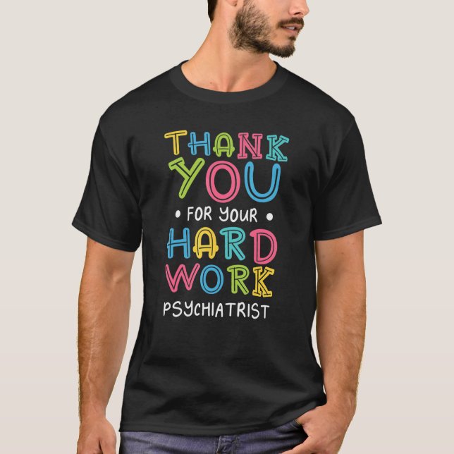 T-shirt Thank You For Hard Work Psychiatrist Sayings Psych (Devant)
