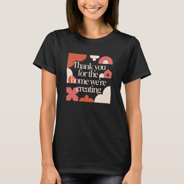 T-shirt Thank You for the Home We’re Creating - Valentines (Devant)