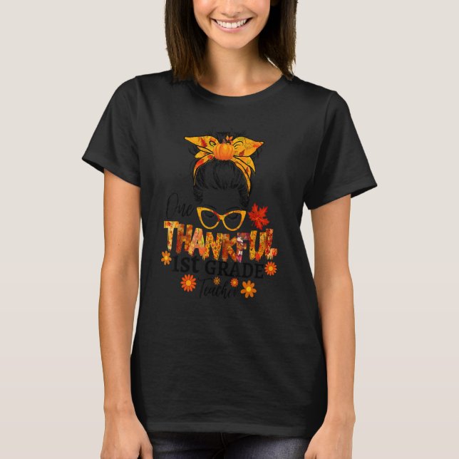 T-shirt Thankful 1st grade teacher fall thanksgiving messy (Devant)