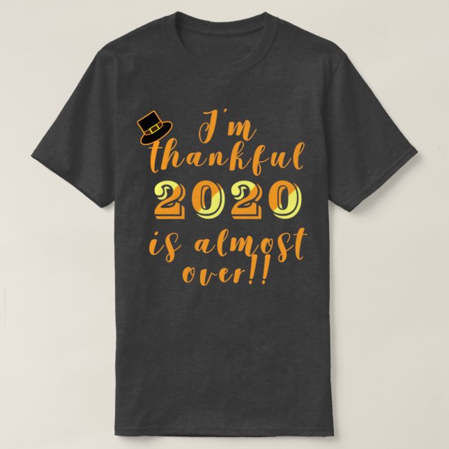 T-shirt Thankful 2020 est presque au-dessus de l'Humour de (Design devant)