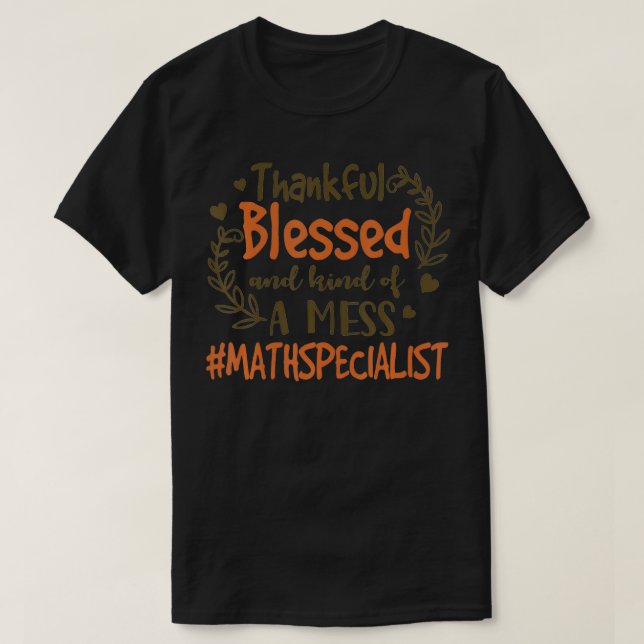 T-shirt Thankful Blessed And Kind Of A Mess Math Specialis (Design devant)