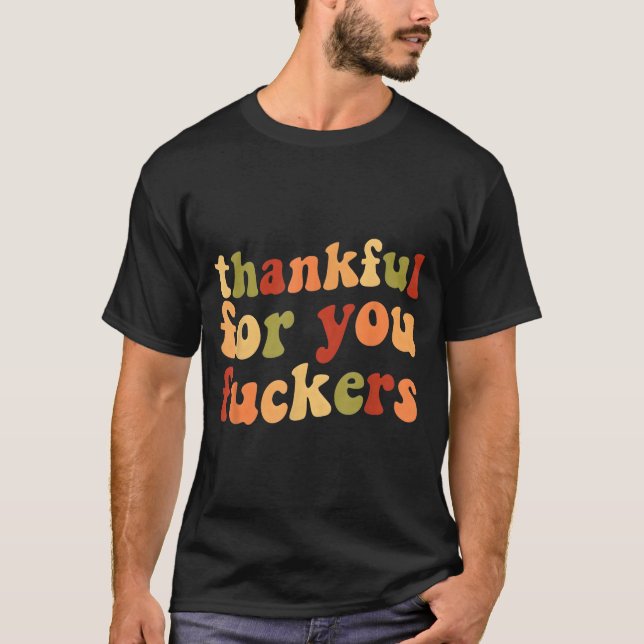 T-shirt Thankful For You Forers Funny Thanksgiving Friends (Devant)