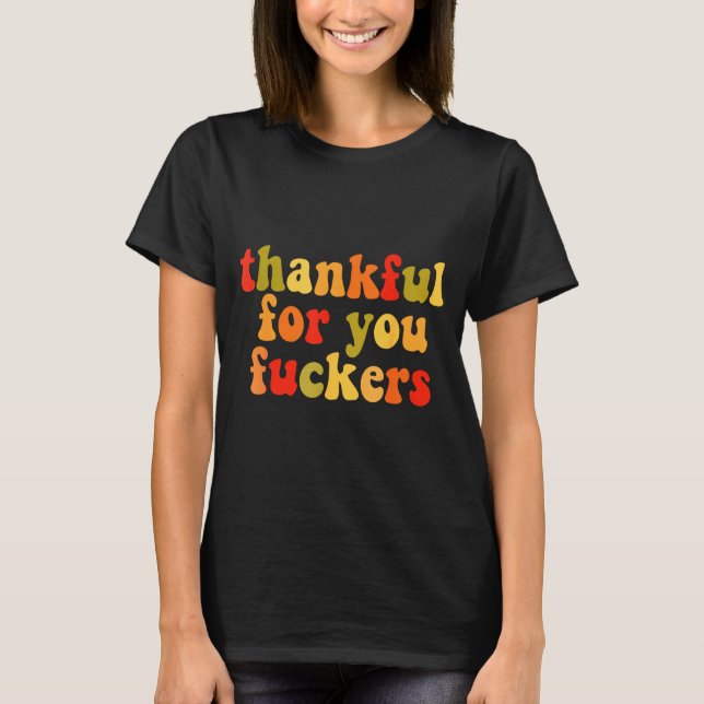 T-shirt Thankful For You Forers Thanksgiving Happy Turkey  (Devant)