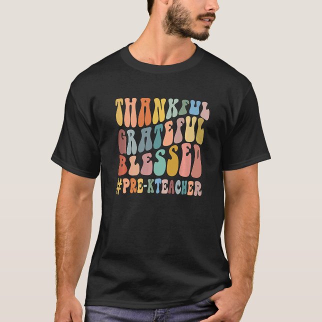 T-shirt Thankful Grateful Blessed Groovy Teaching Pre K Te (Devant)