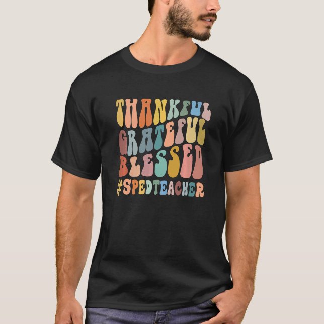 T-shirt Thankful Grateful Blessed Groovy Teaching SPED Tea (Devant)