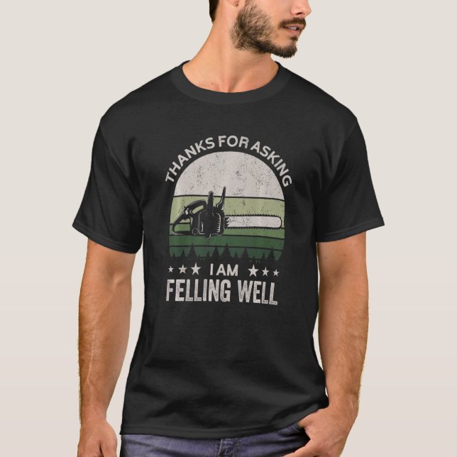 T-shirt Thanks for asking I'm felling well, funny feller,  (Devant)