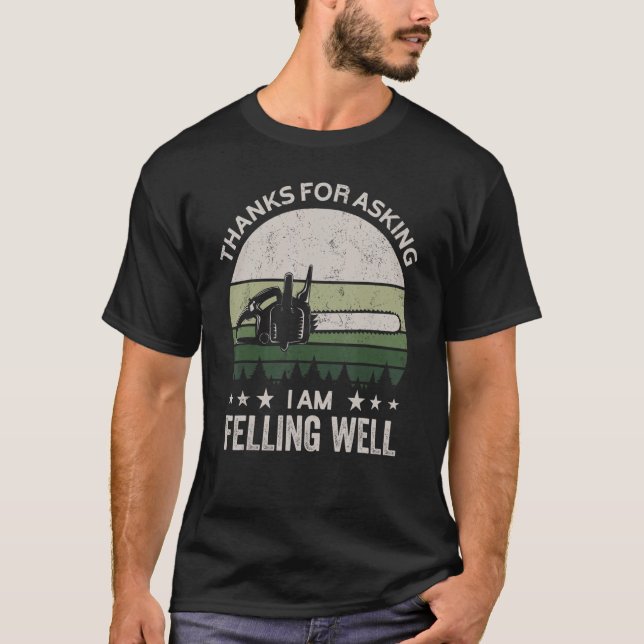 T-shirt Thanks for asking I'm felling well, funny feller,  (Devant)
