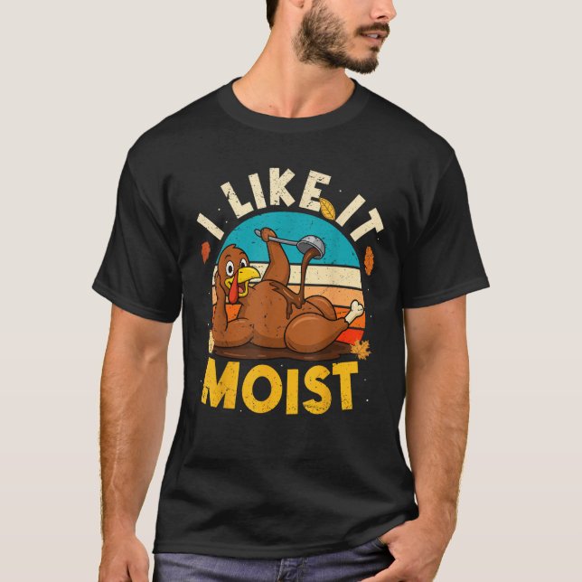 T-shirt Thanksgiving Costume I Like It Moist Turkey Day Le (Devant)