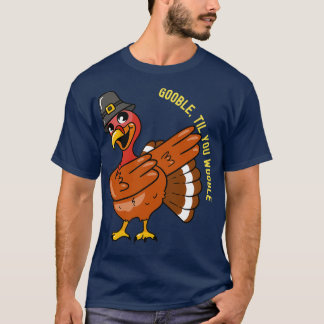 T-shirt Thanksgiving Dabbing Turkey Gooble Jusqu'à ce que 