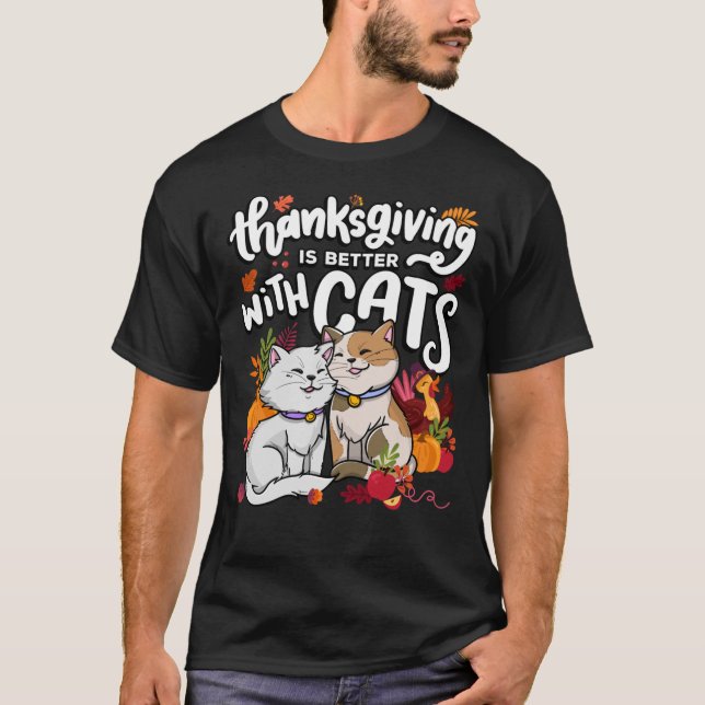 T-shirt Thanksgiving est mieux avec les chats Thanksgiving (Devant)