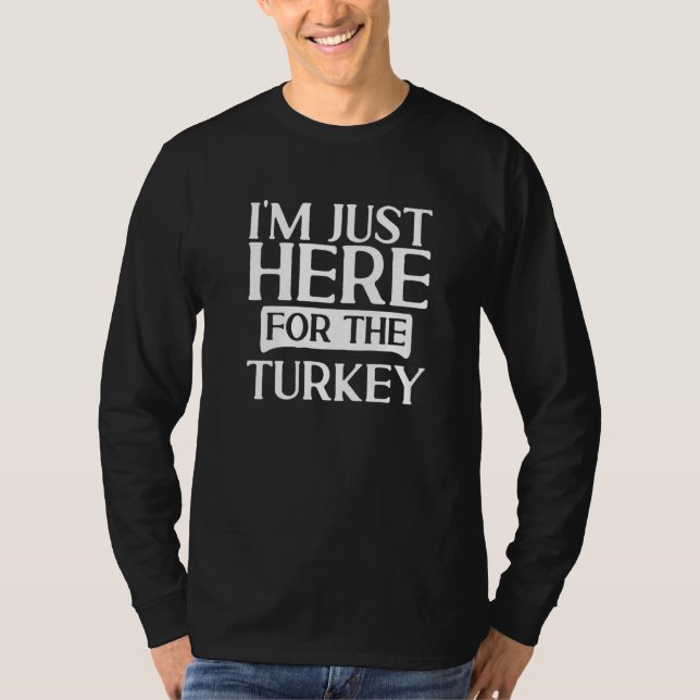 T-shirt Thanksgiving Food  I'M Just Here For The Turkey  1 (Devant)