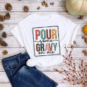 T-shirt Thanksgiving Fun Pour Quelques Gravy sur Moi T-shi