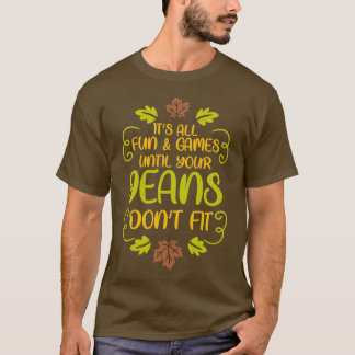 T-shirt Thanksgiving Its All Fun amp Games Jeans Dont Fit 