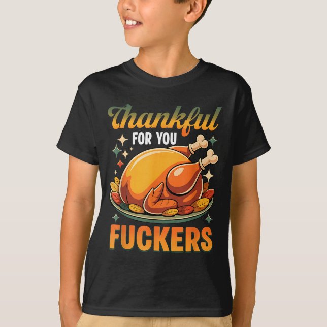 T-shirt Thanksgiving Roasted Turkey Thankful F0r You F Cke (Devant)
