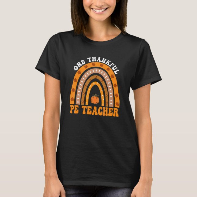 T-shirt Thanksgiving Teacher One Thankful PE Teacher Rainb (Devant)