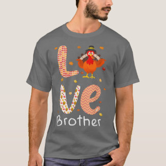 T-shirt Thanksgiving Theme Love Brother Happy Turkey Day 