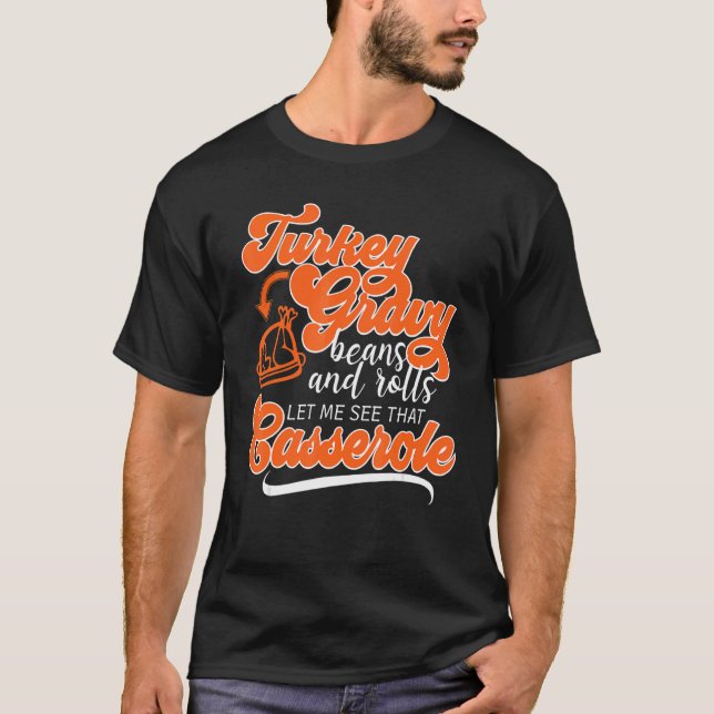 T-shirt Thanksgiving Turkey Day Gravy Beans Rolls Casserol (Devant)