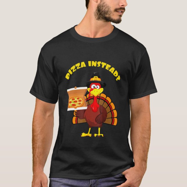 T-shirt Thanksgiving Turkey holding Pizza Instead Men Wome (Devant)