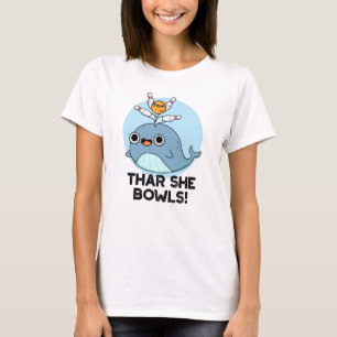 T-shirt Thar She Bowls Funny Whale Bowling Pun
