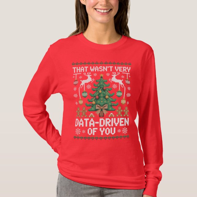T-shirt That Wasn't Very Data-Driven of You" Funny Data  (Devant)