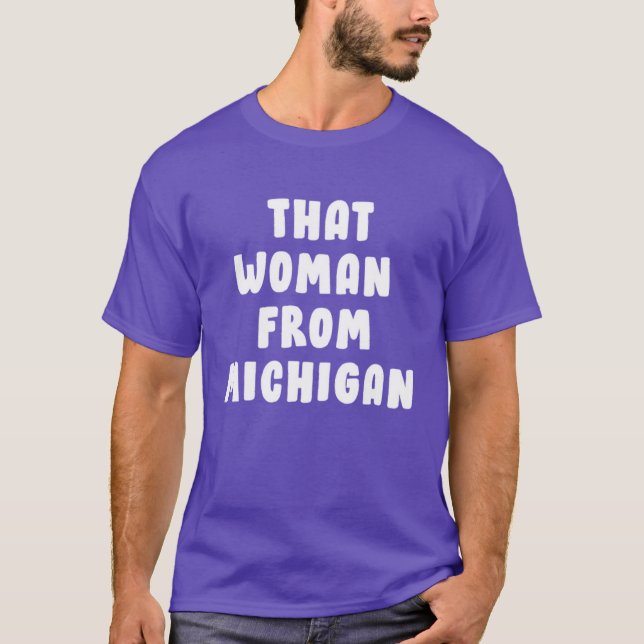 T-shirt That Woman From Michigan Shirt 2 (Devant)