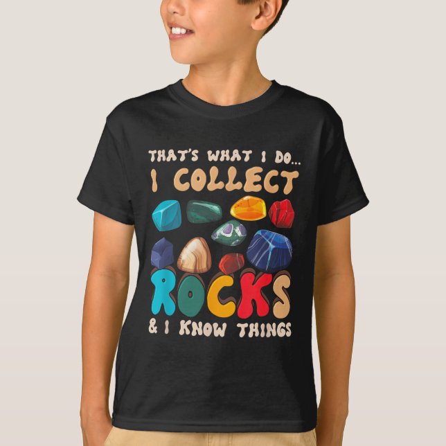 T-shirt That's Do I Collect Rocks And I Know Things Geolog (Devant)