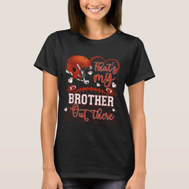 T-shirt That's My Brother Out There Funny Football Sister  (Devant)