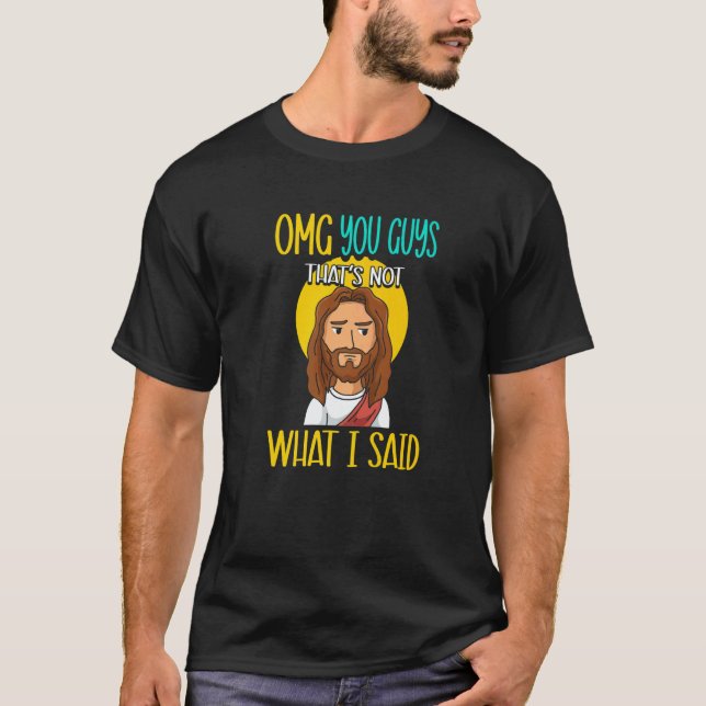 T-shirt That's Not What I Said I Christianity I Jesus (Devant)