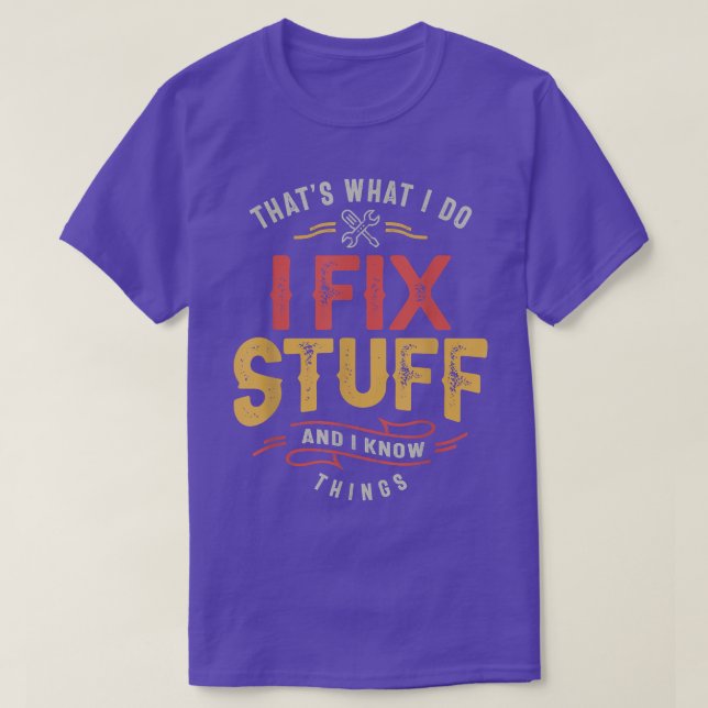 T-shirt Thats What I Do I Fi Stuff And I Know Things 242  (Design devant)