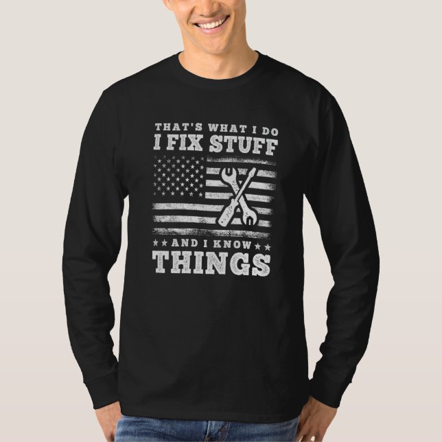 T-shirt That's What I Do I Fix Stuff And I Know Things  Sa (Devant)