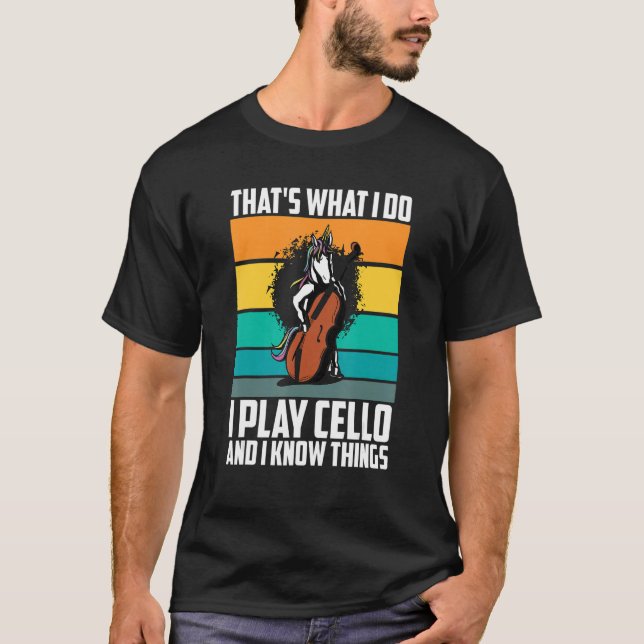 T-shirt That's What I Do I Play Cello And I Know Things un (Devant)