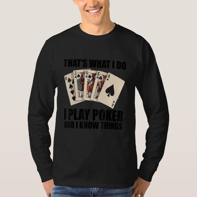 T-shirt That's what I do   I play Poker and I know things (Devant)