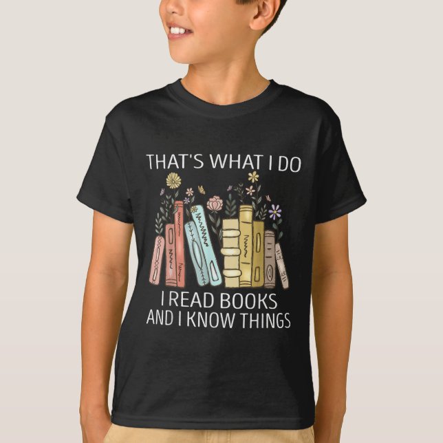 T-shirt That's What I Do I Read Books And I Know Things Bo (Devant)