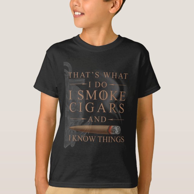 T-shirt That's What I Do I Smoke Cigars And I Know Things  (Devant)