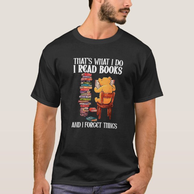 T-shirt That's What I Do Read Books And I Forget Things Be (Devant)