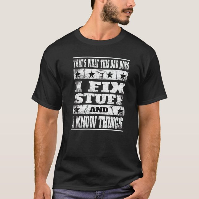 T-shirt Thats What This Dad Does I Fix Stuff And I Know Th (Devant)