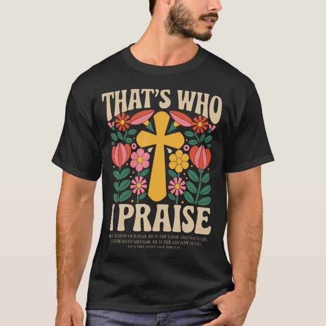 T-shirt That's Who I Praise Jesus Christian Lake God (Devant)