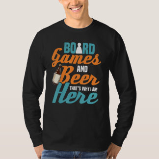 T-shirt Thats why i am here beer alcohol board game board 