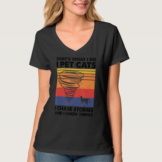 T-shirt Thatu2019s Ce que je fais Pet Chats I Chase Storms (Devant)