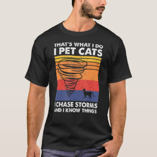 T-shirt Thatu2019s Ce que je fais Pet Chats I Chase Storms