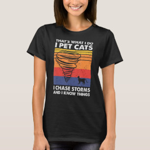 T-shirt Thatu2019s Ce que je fais Pet Chats I Chase Storms