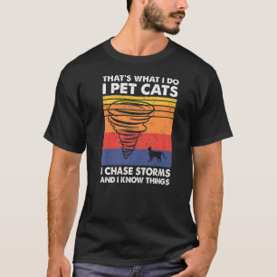 T-shirt Thatu2019s Ce que je fais Pet Chats I Chase Storms