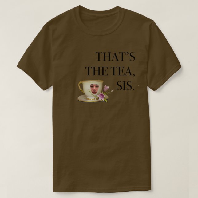 T-shirt thatx27s the tea sis 7 (Design devant)