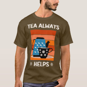 T-shirt Thé Aide Toujours Les Amateurs De Thé 1