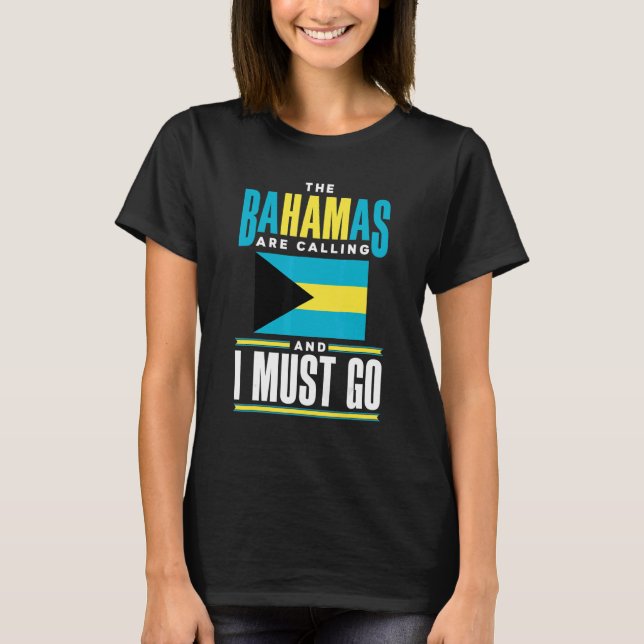 T-shirt The Bahamas Bahamian The Bahamas Are Calling And I (Devant)
