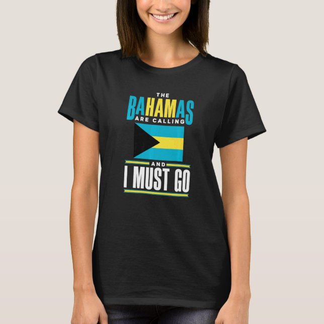 T-shirt The Bahamas Bahamian The Bahamas Are Calling And I (Devant)
