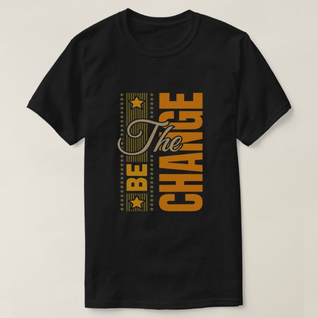 T-shirt The Be Change - Citation Motivationnelle Inspirati (Design devant)