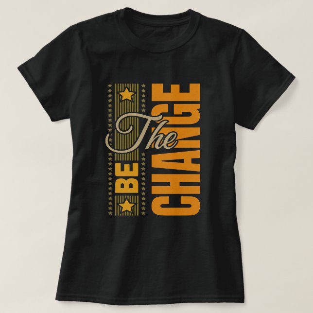 T-shirt The Be Change - Citation Motivationnelle Inspirati (Design devant)